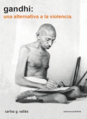 Gandhi. Una alternativa a la violencia